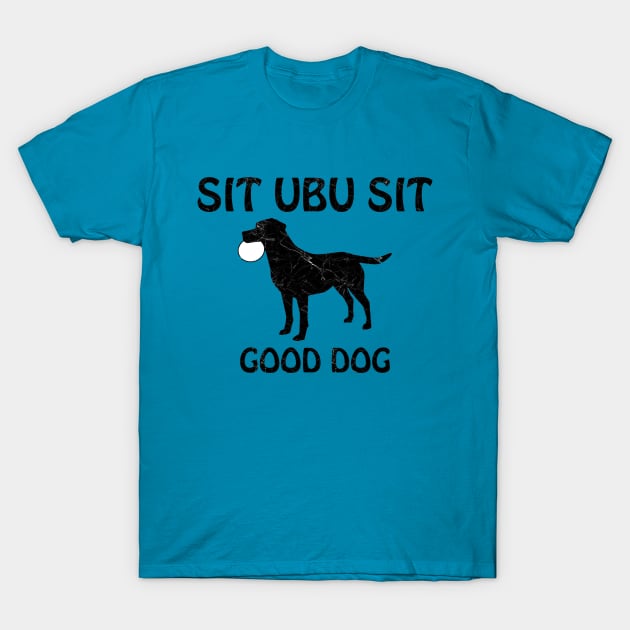 SIT UBU SIT 🐶 GOOD DOG T-Shirt by INLE Designs